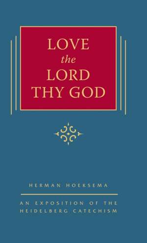 Love the Lord Thy God de Herman Hoeksema