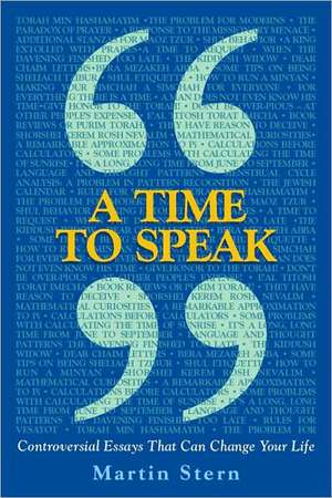 A Time to Speak: Controversial Essays That Can Change Your Life de Martin Stern