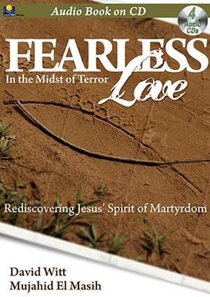 Fearless Love: In the Midst of Terror de David Witt