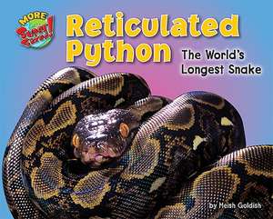 Reticulated Python: The World's Longest Snake de Meish Goldish