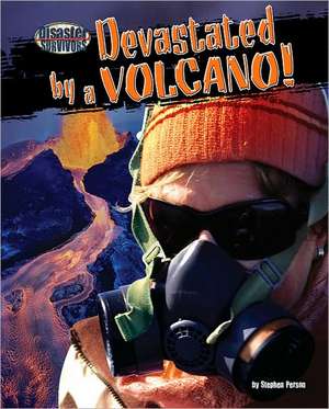 Devastated by a Volcano! de Stephen Person