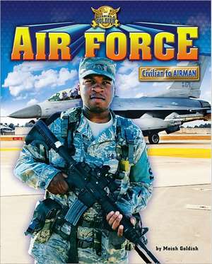 Air Force: Civilian to Airman de Meish Goldish