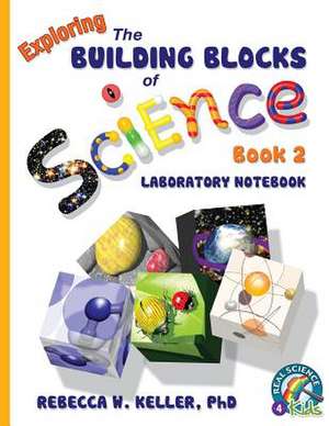 Exploring the Building Blocks of Science Book 2 Laboratory Notebook: Student Text