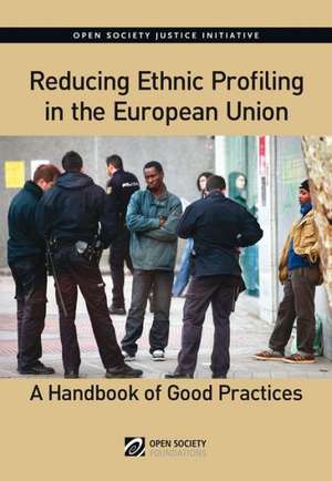 Reducing Ethnic Profiling in the Europen Union de Open Society Justice Initiativr