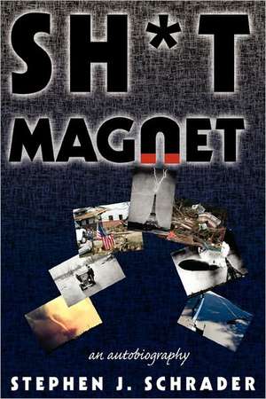 Sh*t Magnet de Stephen J. Schrader