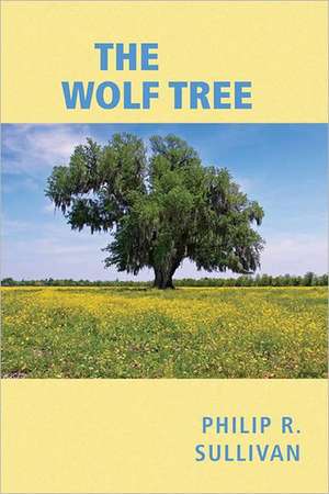 The Wolf Tree de Philip R. Sullivan