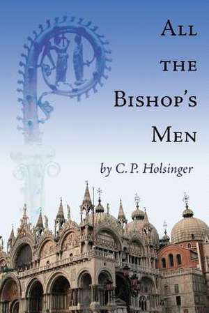 All the Bishop's Men de C. P. Holsinger