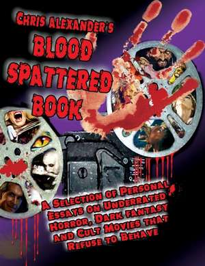 Chris Alexander's Blood Spattered Book de Chris Alexander