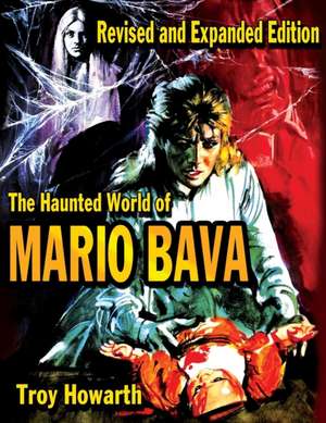 The Haunted World of Mario Bava de Troy Howarth