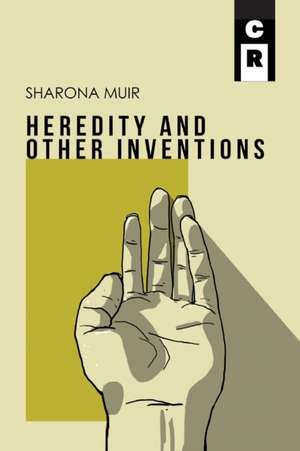 Heredity and Other Inventions de Sharona Muir