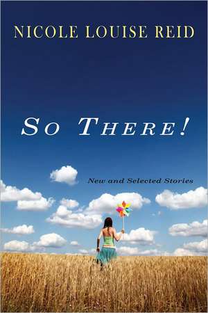 So There! de Nicole Louise Reid