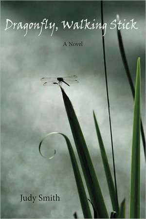 Smith, J: Dragonfly, Walking Stick