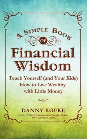 A Simple Book of Financial Wisdom de Danny Kofke