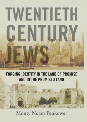 Twentieth Century Jews de Monty Noam Penkower