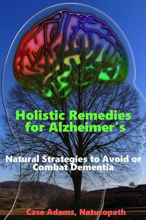 Holistic Remedies for Alzheimer's de Adams Naturopath, Case