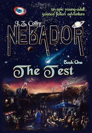 Nebador Book One: The Test de J. Z. Colby