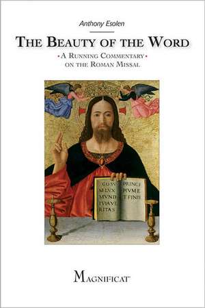 The Beauty of the Word: A Running Commentary on the Roman Missal de Anthony Esolen