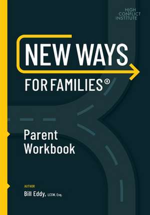 New Ways for Families Parent Workbook de Bill Eddy