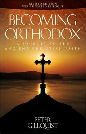 Becoming Orthodox de Peter E. Gillquist