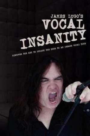 James Lugo's Vocal Insanity de James Lugo