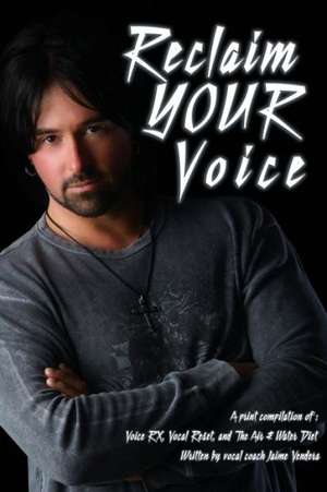 Reclaim Your Voice de Jaime Vendera