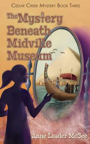 The Mystery Beneath Midville Museum de Anne Loader McGee