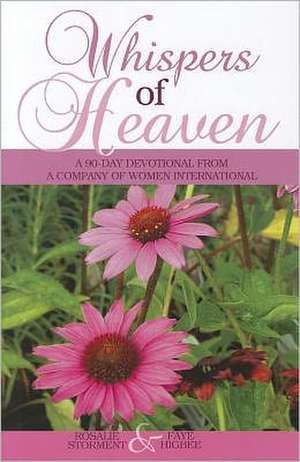 Whispers of Heaven: A 90-Day Devotional from A Company of Women International de Rosalie Storment