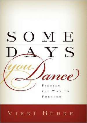 Some Days You Dance-Hc de Vikki Burke