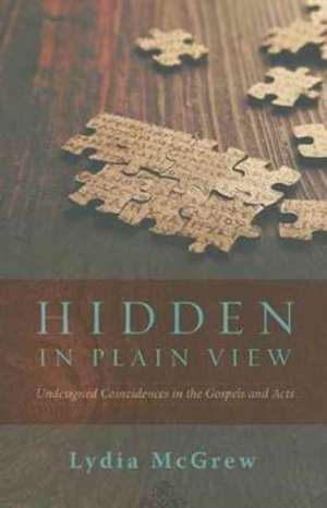 Hidden in Plain View de Lydia McGrew