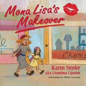 Mona Lisa's Makeover de Karen Snyder