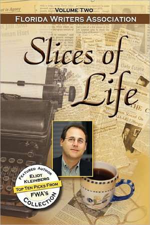 Slices of Life, Fwa Collection - Volume 2 de Florida Writers Association