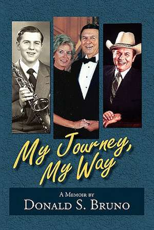 My Journey, My Way de Donald S. Bruno