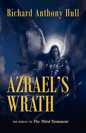 Azrael's Wrath, the Sequel to the Third Testament de Richard Anthony Hull