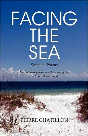 Facing the Sea, Selected Poems de Pierre Chatillon