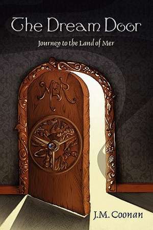 The Dream Door: Journey to the Land of Mer de J. M. Coonan