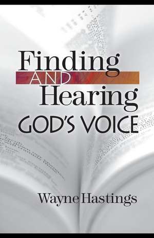 Finding and Hearing God's Voice de Wayne Hastings