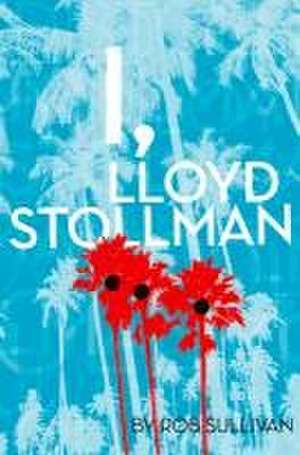 I, Lloyd Stollman de Rob Sullivan