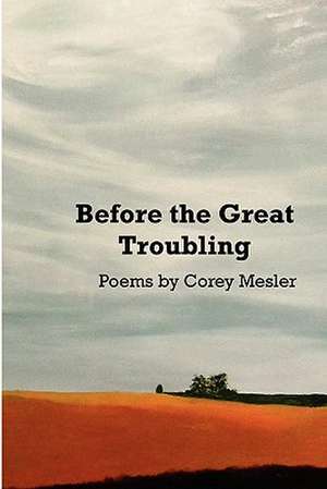 Before the Great Troubling: Poems