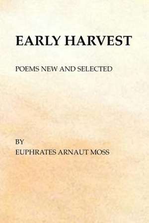 Early Harvest: Poems New and Selected