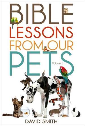 Bible Lessons from Our Pets de David Smith