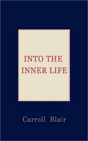 Into the Inner Life de Carroll Blair