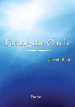 Facing the Circle de Carroll Blair