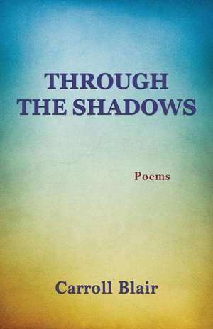 Through the Shadows de Carroll Blair