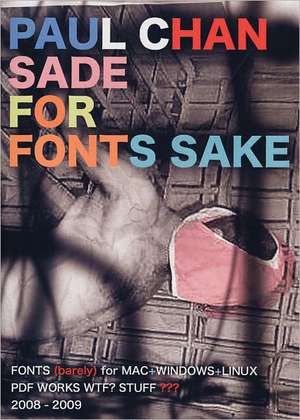 PAUL CHAN SADE FOR FONTS SAKE