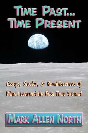 Time Past . . . Time Present de Mark Allen North