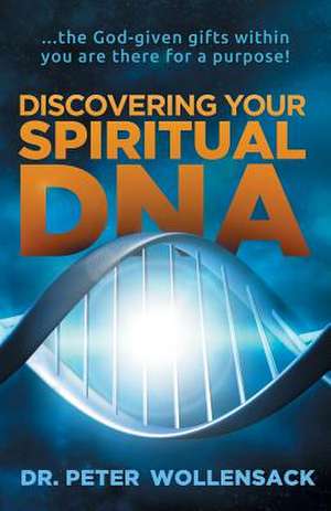 Discovering Your Spiritual DNA de Peter Wollensack