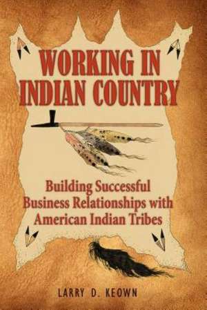 Working in Indian Country de Larry D. Keown