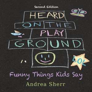 Heard on the Playground de Andrea Sherr