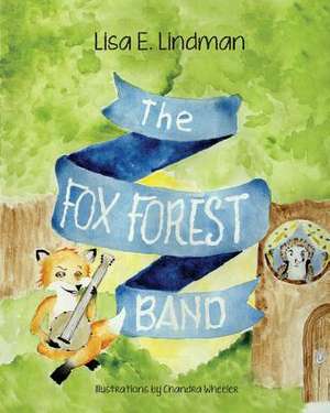 The Fox Forest Band de Lisa E Lindman