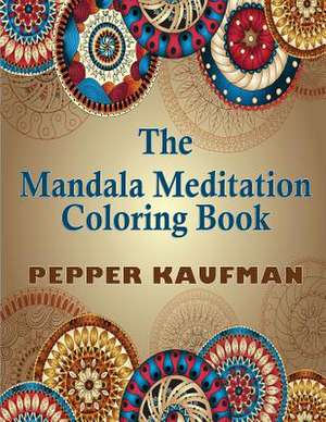 The Mandala Meditation Coloring Book